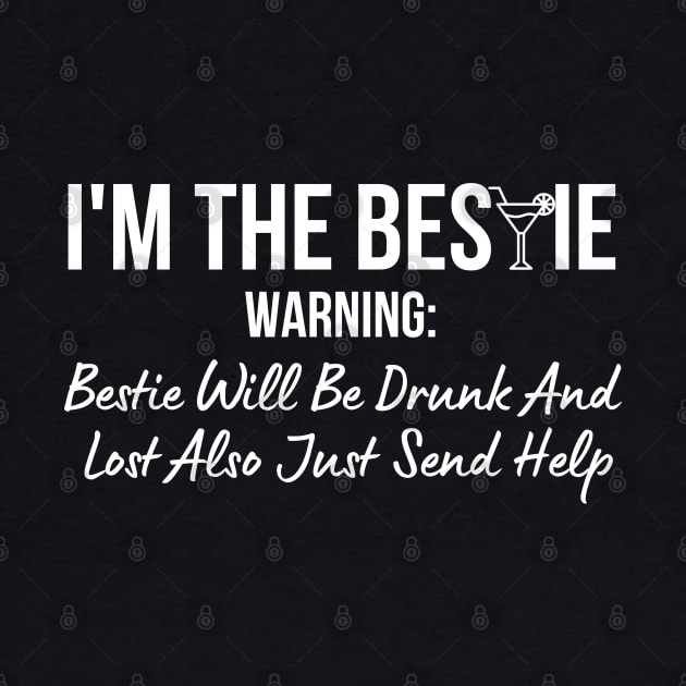 I'm The Bestie Warning Bestie Will Be Drunk by HobbyAndArt